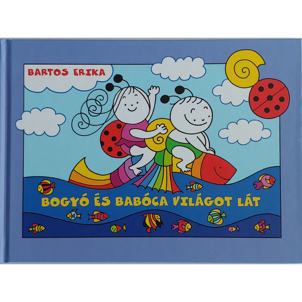 Bartos Erika: Bogyó és Babóca világot lát Bartos Erika: Bogyó és Babóca világot lát