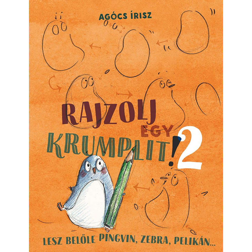 Agócs Írisz: Rajzolj egy krumplit 2! Agócs Írisz: Rajzolj egy krumplit 2!