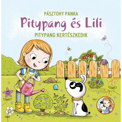 Pitypang és Lili – Pitypang kertészkedik